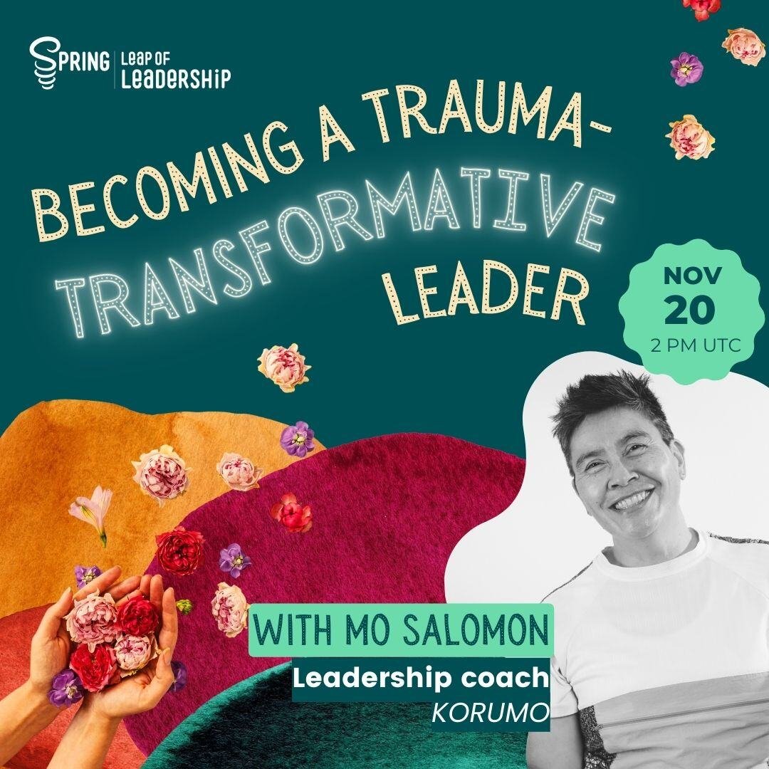 Becoming a trauma-transformative leader. A hand holds colourful flowers which spill out and up against a vibrant background. Picture of Mo smiling. they have short hair and are wearing a white tshirt.